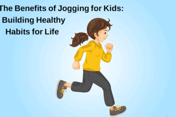 The Benefits of Jogging for Kids: Building Healthy Habits for Life