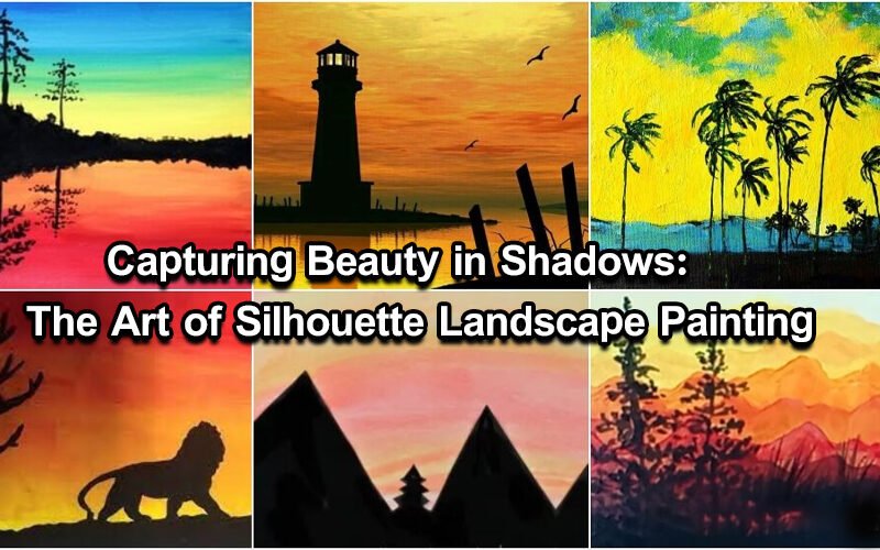 “Capturing Beauty in Shadows: The Art of Silhouette Landscape Painting”