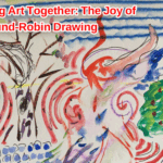 “Creating Art Together: The Joy of Round-Robin Drawing”